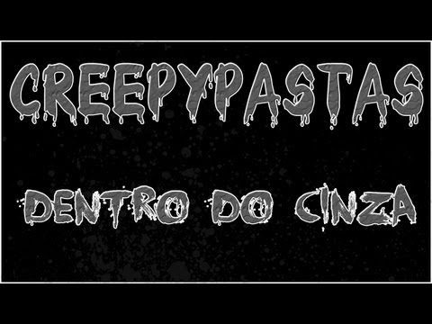 CREEPYPASTA: Dentro do Cinza