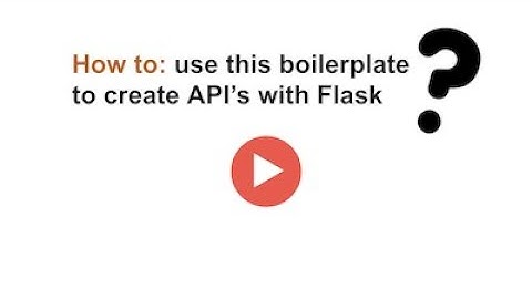 How to use the boilerplate for Flask API and SQL Alchemy