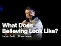 What does believing look like  judah smith