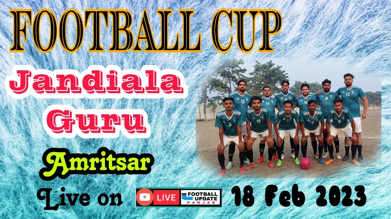 🔴LIVE FOOTBALL CUP JANDIALA GURU AMRITSAR / 18 FEB 2023/ FUP YouTube