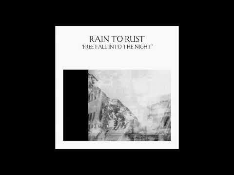 Rain To Rust - Free Fall Into The Night