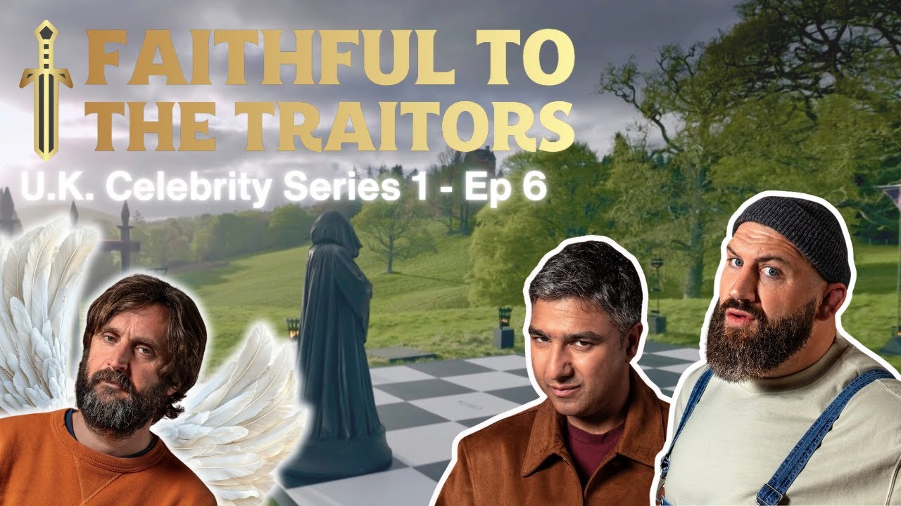 Faithful to The Celebrity Traitors Podcast - Series 1 Episode 6