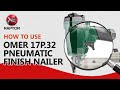 How to use Omer 17P.32 pneumatic nails gun | Finish Nailer  | Video Tutorial