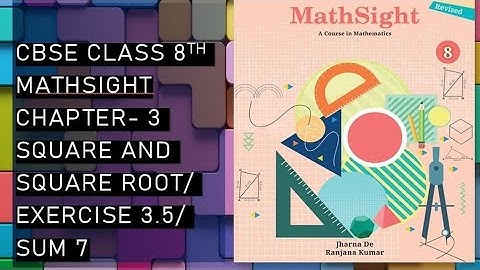 CBSE/Class 8th/Mathsight /Chapter 3- Square and Squareroot; Cube and Cuberoot/ Exercise 3.5/ Sum 7
