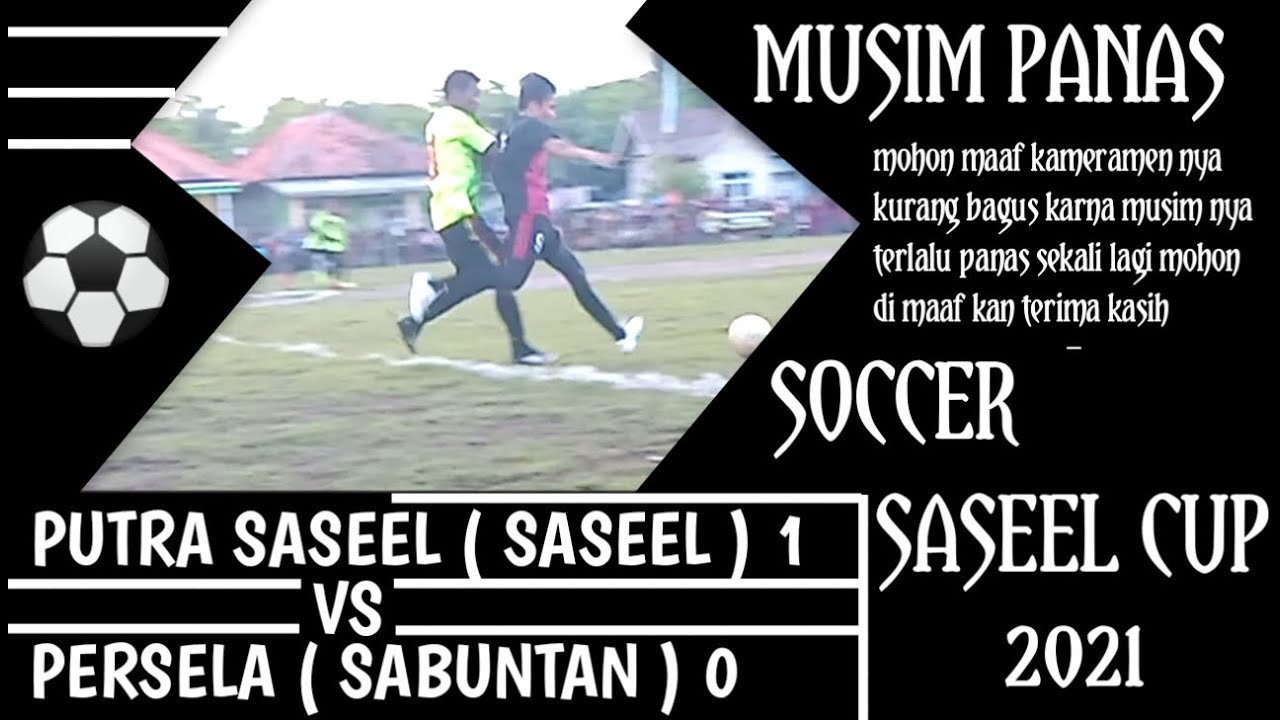 PUTRA SASE'EL ( SASEEL )  VS  PERSELA ( SABUNTAN ) SCOR  1  -  0   SASE'EL CUP 2021