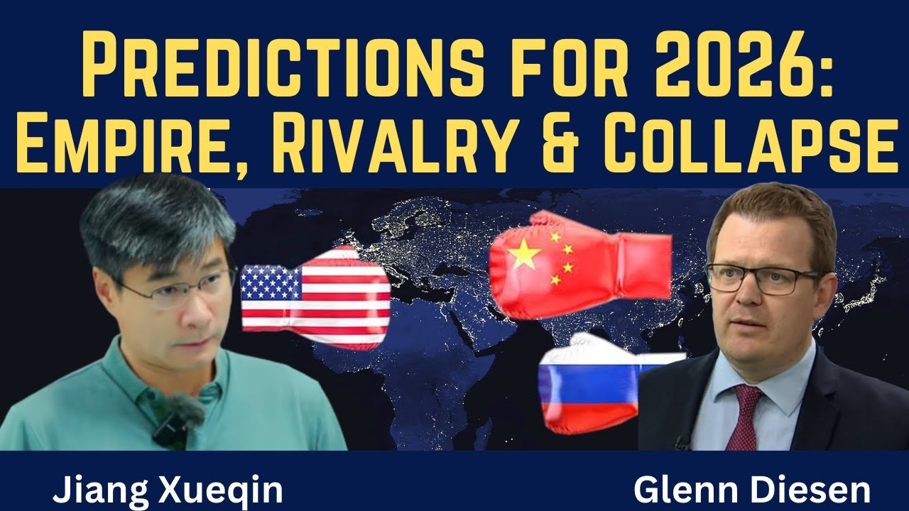 Jiang Xueqin: Predictions for 2026 - Empire, Rivalry & Collapse