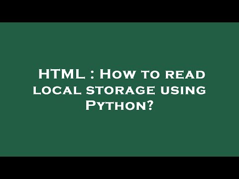 HTML : How to read local storage using Python?