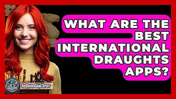 What Are The Best International Draughts Apps? - The Board Game Xpert