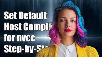 How to Set Default Host Compiler for nvcc: A Step-by-Step Guide