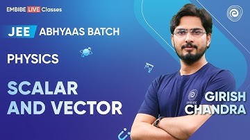 Scalar and Vector Part -1 | JEE 2024 | Abhyaas Batch | Girish Chandra Sir | Embibe