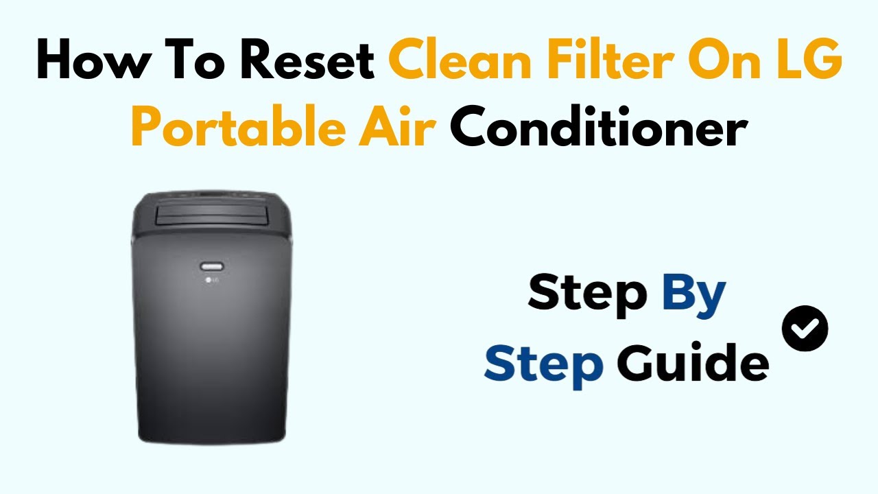 How to Reset Clean Filter Light on LG Portable Air Conditioner –Filter