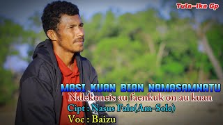 Masi kuan bian namasamnatu, Nalekoneis au faenkuk on au kuan//Cipt:Nasus Falo/Voc:Baizu//
