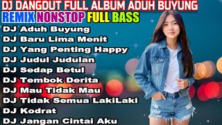 DJ DANGDUT NONSTOP FULL ALBUM - REMIX TERBAIK FULL BASS ENAK DIDENGAR SAMBIL KERJA