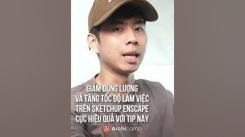 Giảm dung lượng tăng tốc độ làm việc trên Sketchup Enscape cực hiệu quả - Học Enscape tại Archicamp