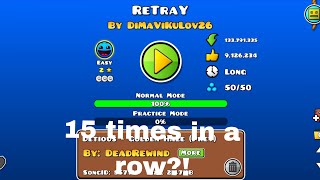 I beat retray 15 times in a row!!! 