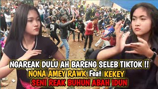 KETIKA SELEB TIKTOK KESURUPAN KEKEY FEAT NONA AMEY RAWK ‼SENI REAK BUHUN ABAH IDUN - JEMBATAN CINCIN