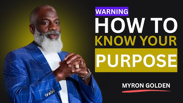 Why Purpose Is The Only Path To Fulfillment | MYRON GOLDEN