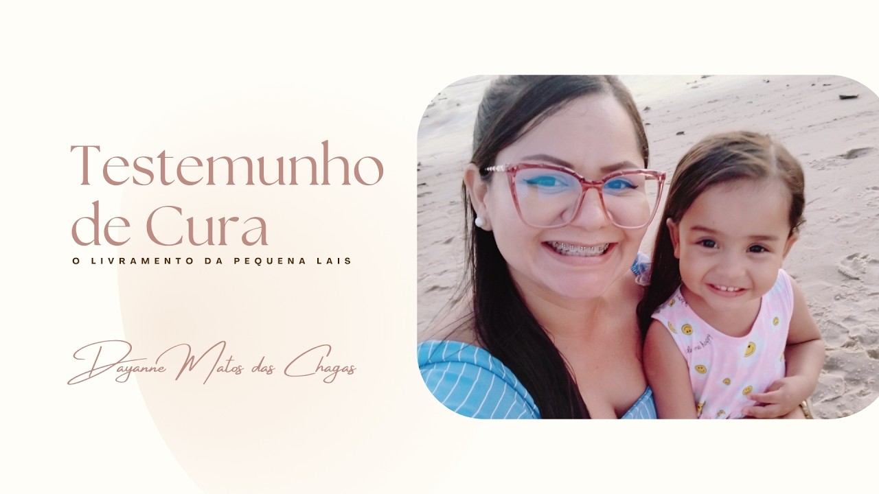 Testemunho de Cura - O Livramento da Pequena Lais