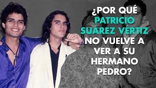 ¿Por qué Patricio Suárez Vértiz no vuelve a ver a su hermano Pedro?