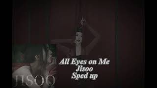 🌹 All Eyes on Me ~ Jisoo Sped up 🌹