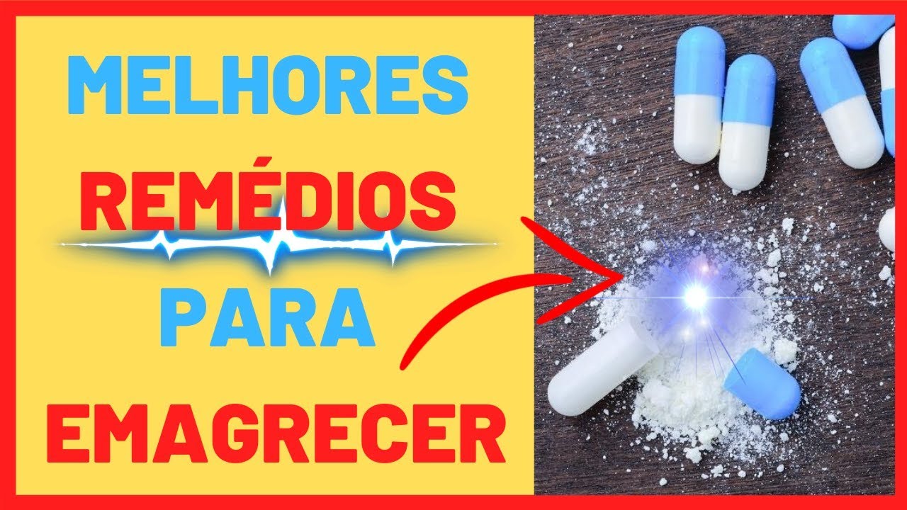 REMÉDIO PARA EMAGRECER QUE FUNCIONA Os 3 Mais Utilizados Para Perder