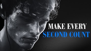 MAKE EVERY SECOND COUNT - Motivational Speech Compilation