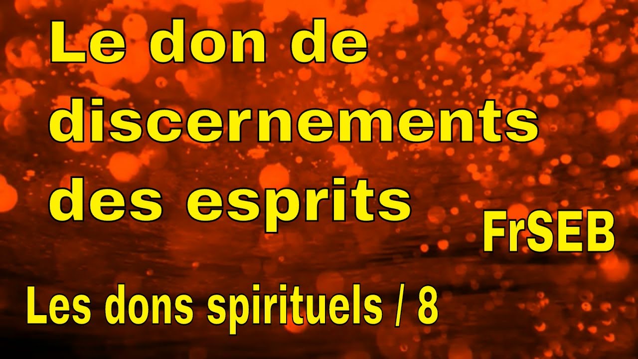 Le don de discernements des esprits / les dons spirituels 8 / frSeb