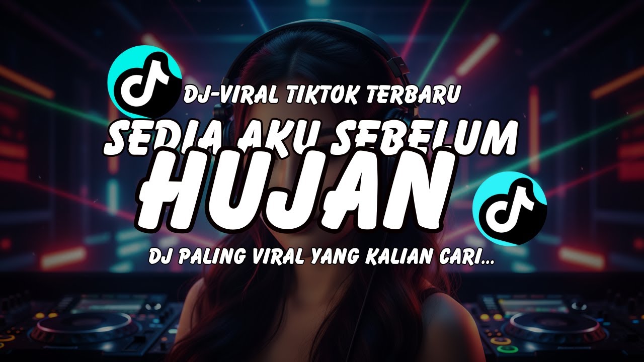 DJ VIRAL 2025 - SEDIA AKU SEBELUM HUJAN | Breakbeat Slow Full Bass! DJ TikTok Terbaru FYP