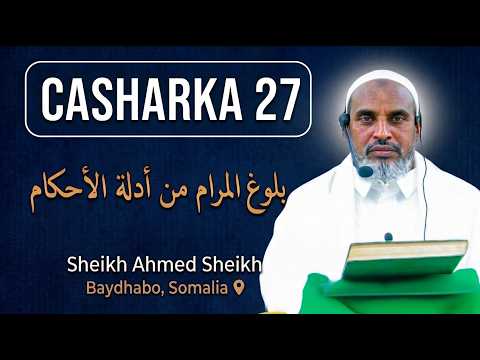 Casharka 27aad ee | بلوغ المرام من أدلة الأحكام | Sheekh Ahmed Sheekh | Baydhabo.