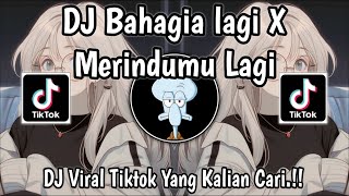 Dj Bahagia Lagi X Merindumu Lagi  slow Betdj Viral Tiktok Terbaru 2026yang Kalian Cari