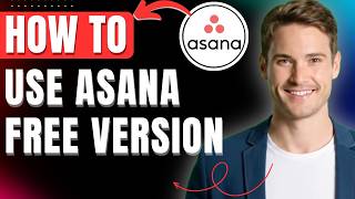 How To Use Asana Free Version Easily 2026