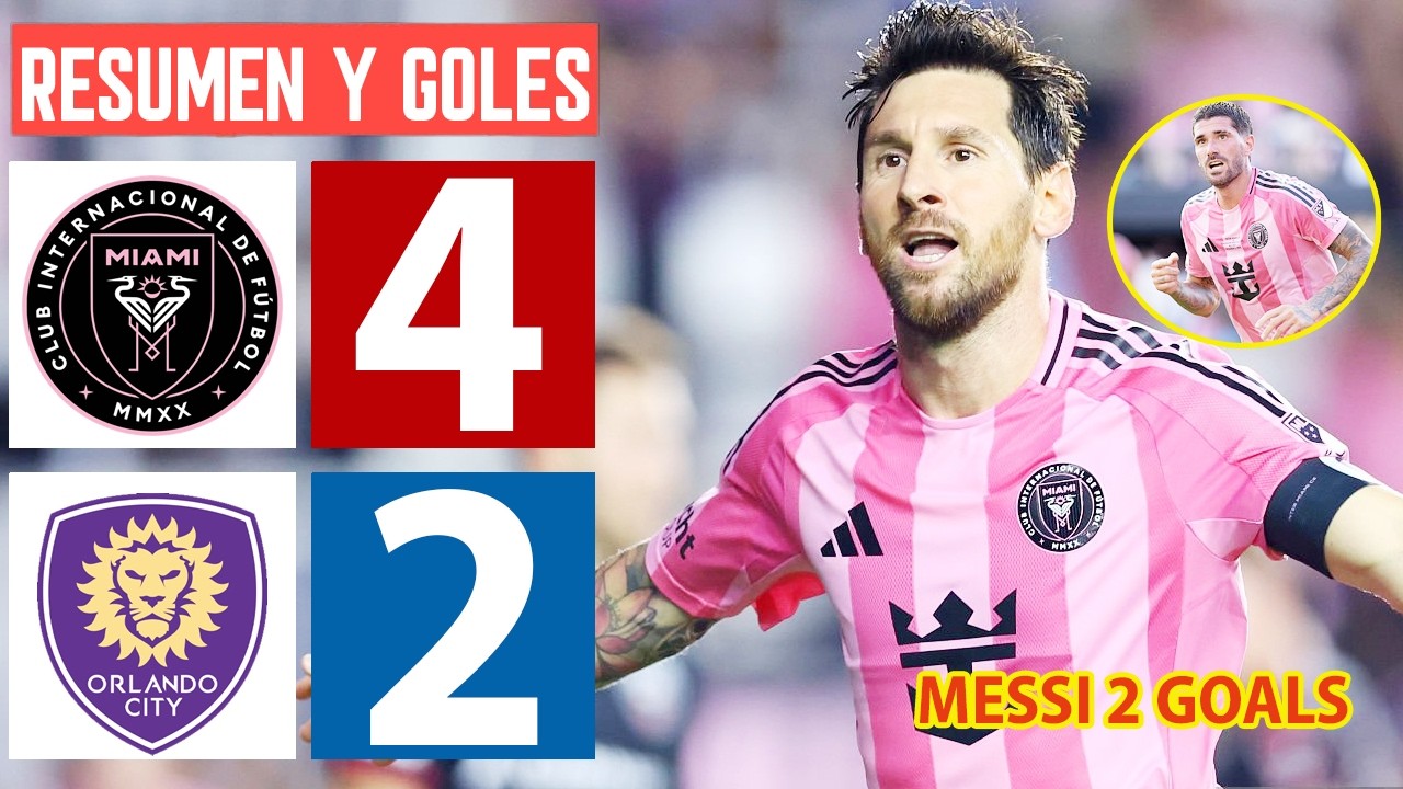 Inter Miami vs Orlando City 4-2 Highlights & All Goals 2026 HD 🔥 Lionel Messi 2 Goals