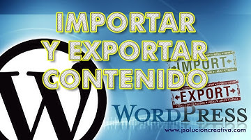Video tutorial de WordPress. Cómo importar y exportar contenido de otros sitios a WordPress