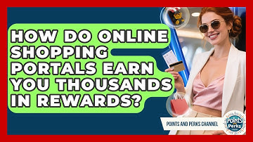 How Do Online Shopping Portals Earn You Thousands In Rewards? - Points and Perks Channel
