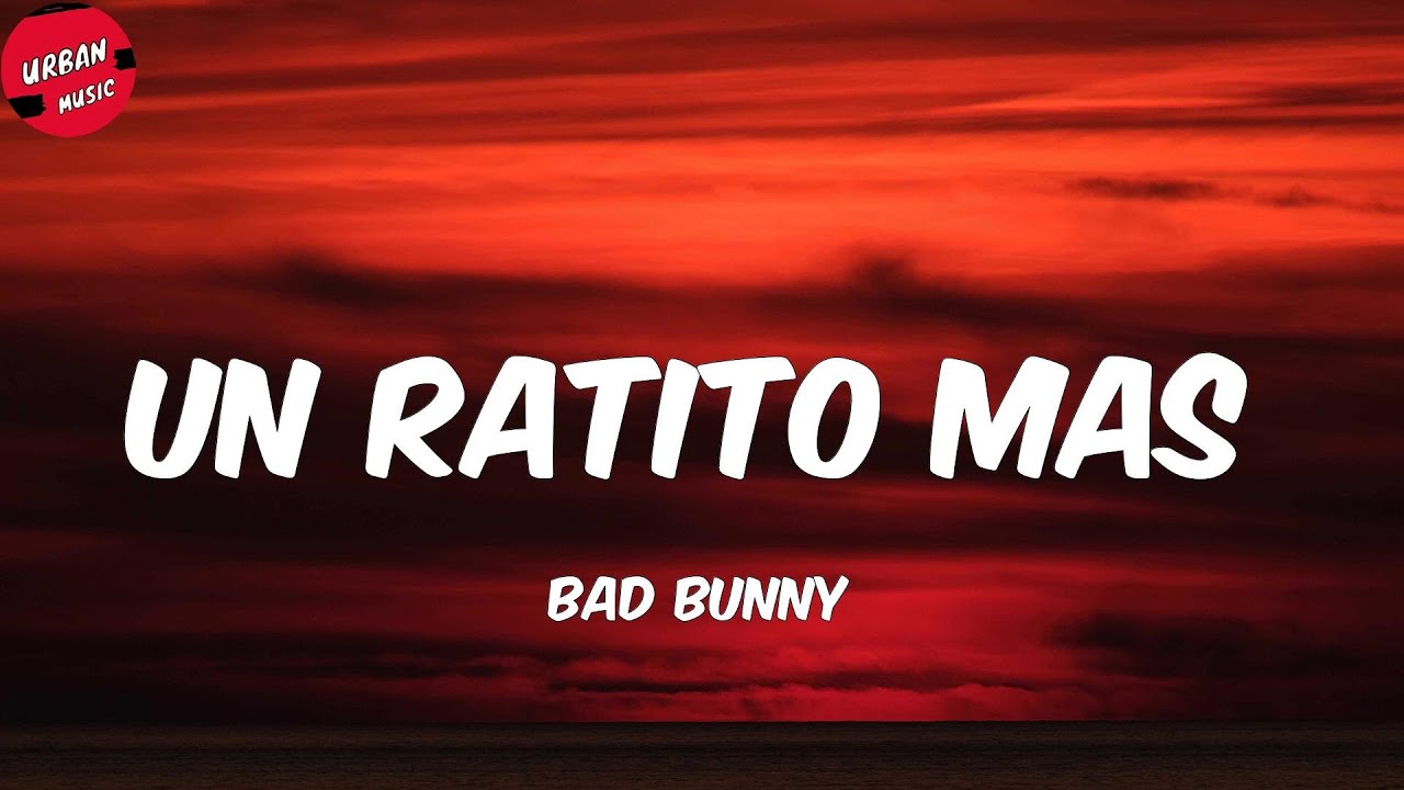 Bad Bunny Un Ratito Mas (Letra/Lyrics) YouTube