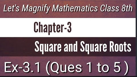 Chapter-3 || Square and Square Roots || Ex-3.1 || Ques 1-5 || lets Magnify Mathematics || Class 8th
