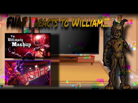 Fnaf 1 Reacts to William afton...