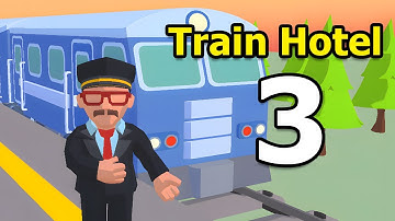 Train Hotel Gameplay Walkthrough Part 3 | Android Casual - Simulation Game
