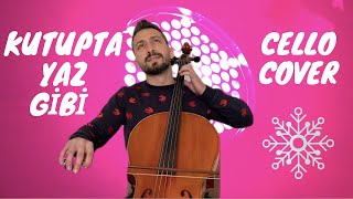 Kutupta Yaz Gi̇bi̇ - Çello Cover