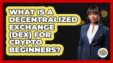What Is A Decentralized Exchange (DEX) For Crypto Beginners? - CryptoBasics360.com