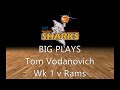 BIG PLAYS Tom Vodanovich Wk 1 v Rams