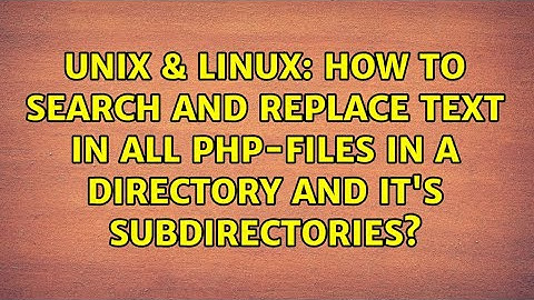 How to search and replace text in all php-files in a directory and it