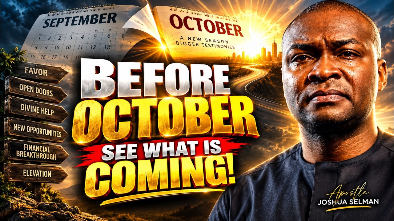 BEFORE OCTOBER, GOD WANTS TO SHOW YOU WHAT IS COMING | Apostle Joshua Selman