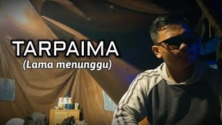 TARPAIMA (lyrics lagu dan terjemahan)