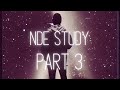 Part 3 Of My NDE Study...