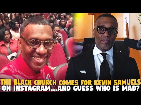 The Black Church Comes After @byKevinSamuels On Instagram....AND GUESS WHO IS MAD?