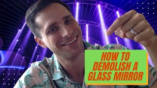 How to Demolish and Break a Glass Mirror (Kind of SAFELY)