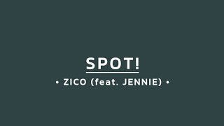 ZICO (feat. JENNIE) - SPOT! (Hangul Lyrics)