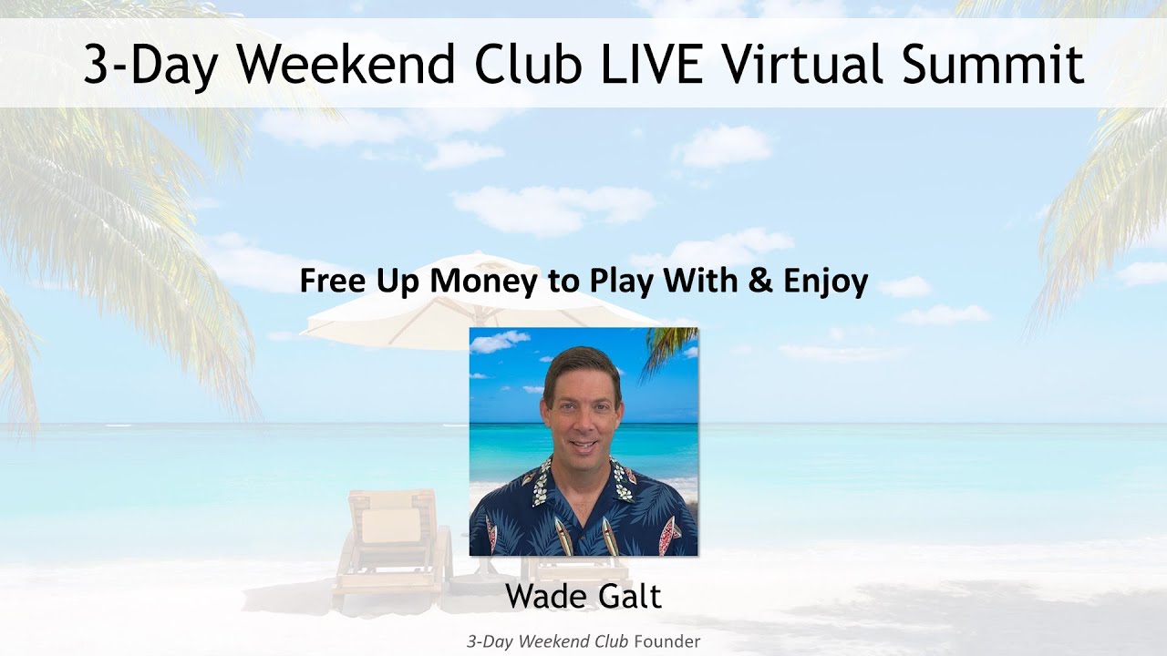 11 - Free Up Money to Play With & Enjoy - Wade Galt