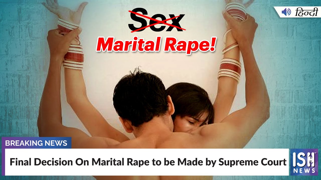 Final Decision On Marital Rape to be Made by Supreme Court ISH News photo pic